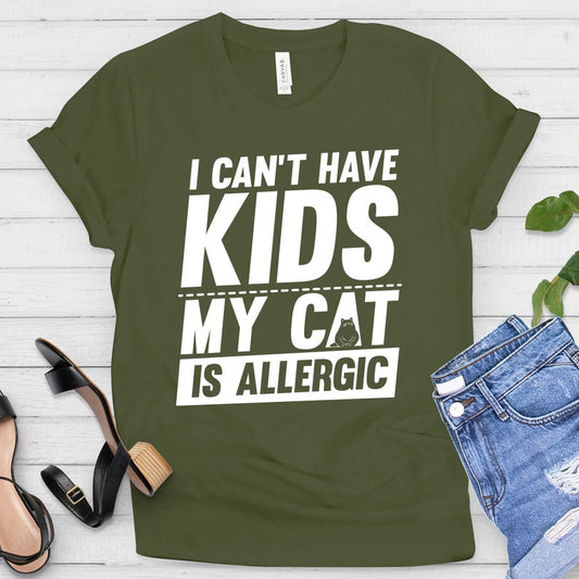 Can't Have Kids My Cat Is Allergic Shirt
