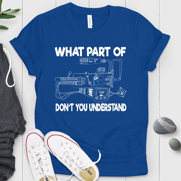 What Part Of Don't You Understand Shirt