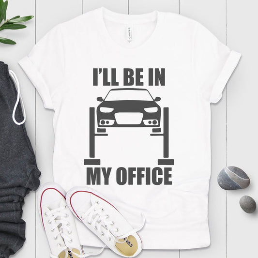 I'll be In My Office Mechanic Shirt