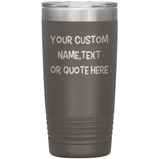 Put Your Name or Quote on 20oz Tumbler