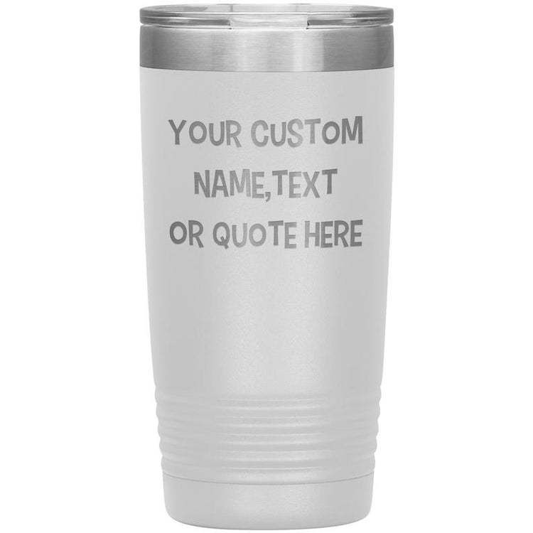 Put Your Name or Quote on 20oz Tumbler
