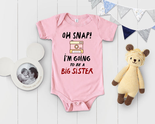 Oh Snap I'm Going To Be A Big Sister Baby Announcement Bodysuit - Teegarb