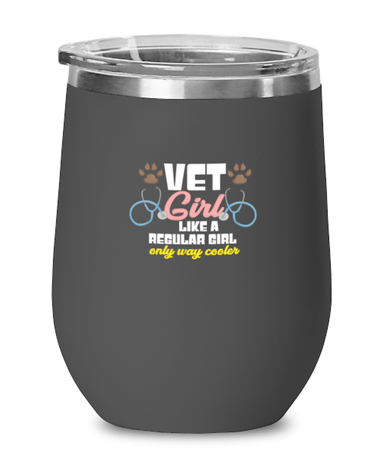 Wine Tumbler Stainless Steel Insulated  Funny Vet Girl Like A Regular Girl Only Way Cooler Veterinary