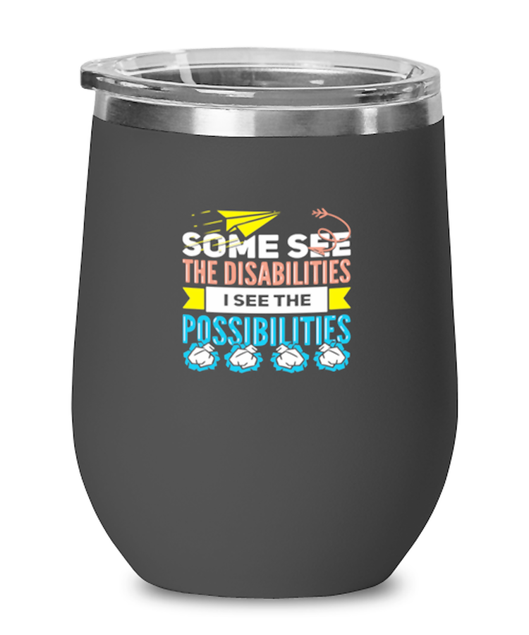 Wine Tumbler Stainless Steel Insulated  Funny Some See The Disabilities Inspirational Motivational