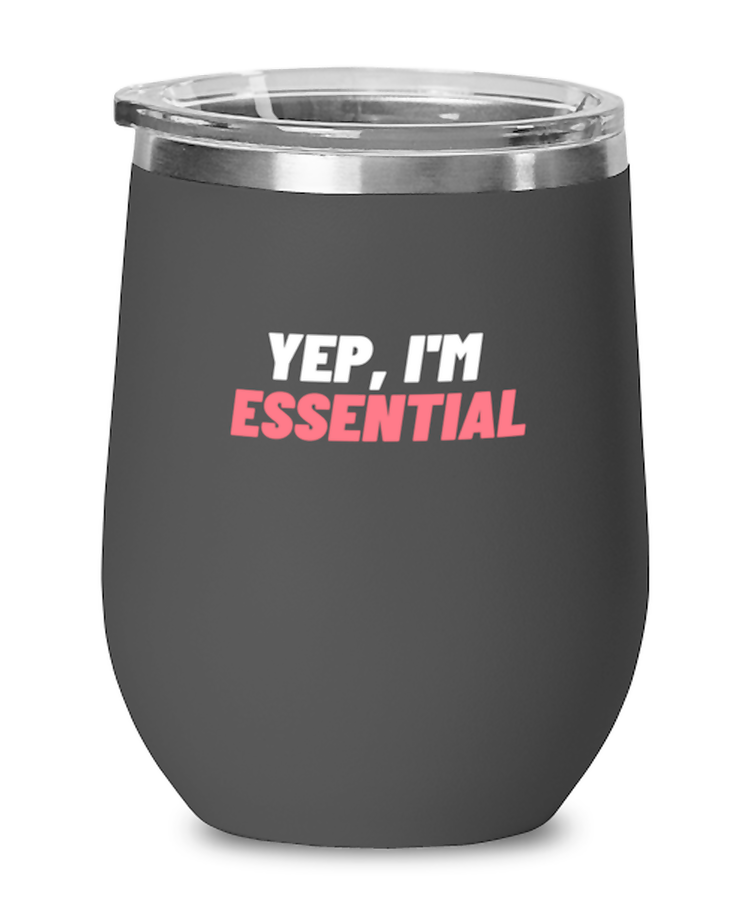 Wine Tumbler Stainless Steel Insulated  Funny Yep I'm Essential Worker