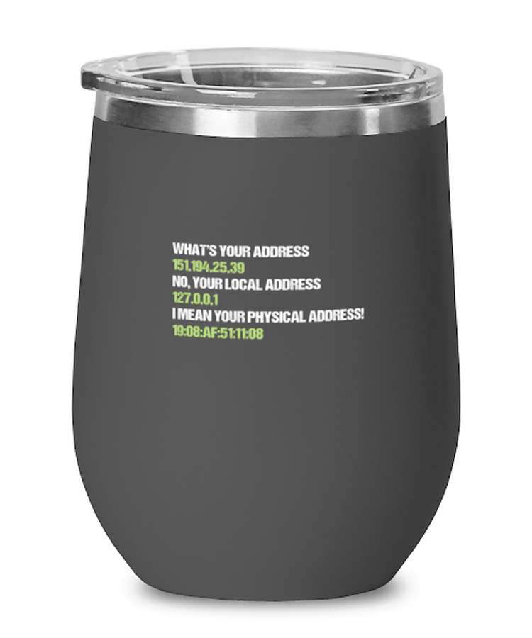 Wine Tumbler Stainless Steel Insulated  Funny What's Your Address It Computer