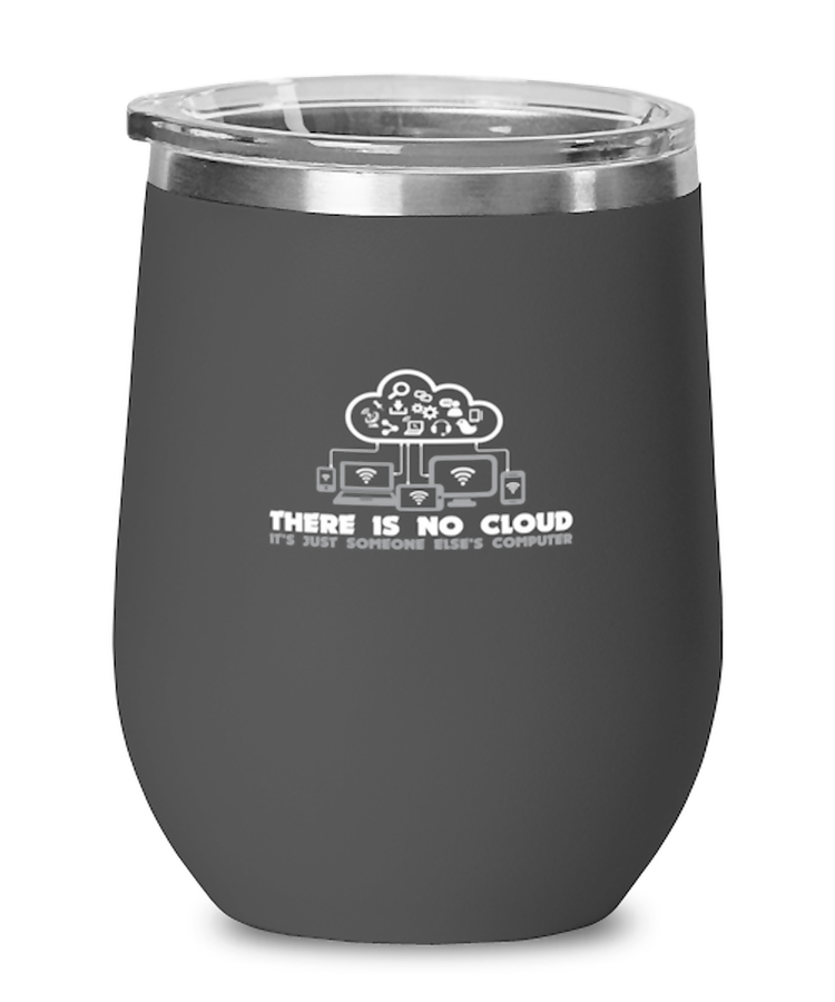 Wine Tumbler Stainless Steel Insulated  Funny There Is No Cloud It's Just Someone Else's Computer