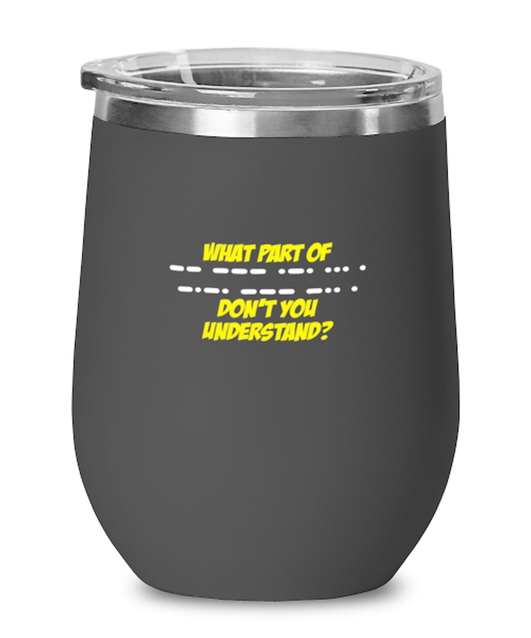 Wine Tumbler Stainless Steel Insulated  Funny What Part Of Don't You Understand