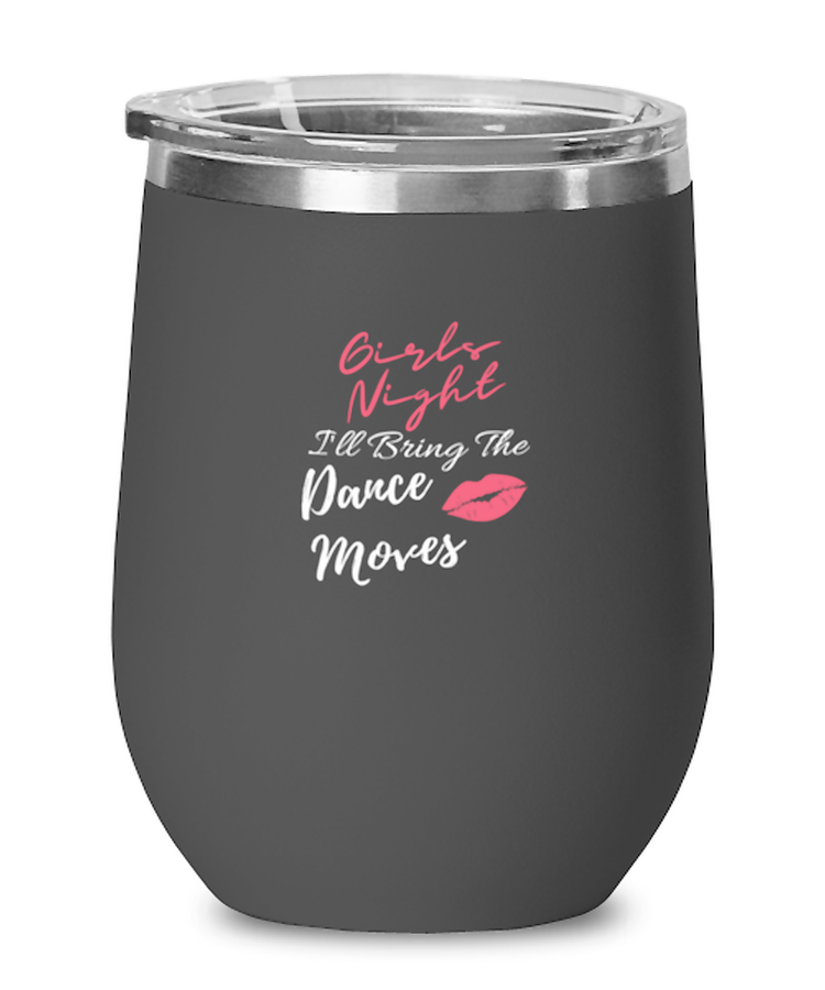 Wine Tumbler Stainless Steel Insulated  Funny Girls I'll Bring The Dance Moves Dancer Instructor