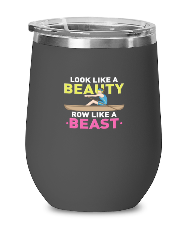 Wine Tumbler Stainless Steel Insulated  Funny Look Like A Beauty Row Like A Beast Kayaker Canoeist