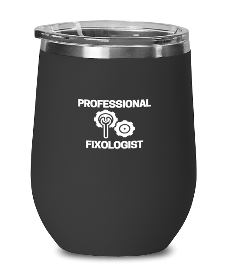 Wine Tumbler Stainless Steel Insulated  Funny Professional Fixologist Construction