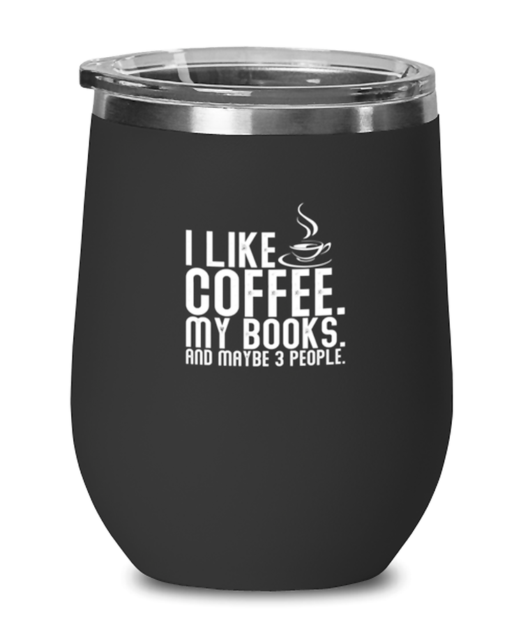Wine  Tumbler Stainless Steel Insulated Funny I Like Coffee My Books and Maybe 3 People Lirarian