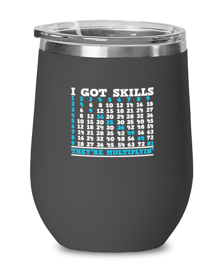 Wine  Tumbler Stainless Steel Insulated Funny I Got Skills They're Multiplying Math Teacher