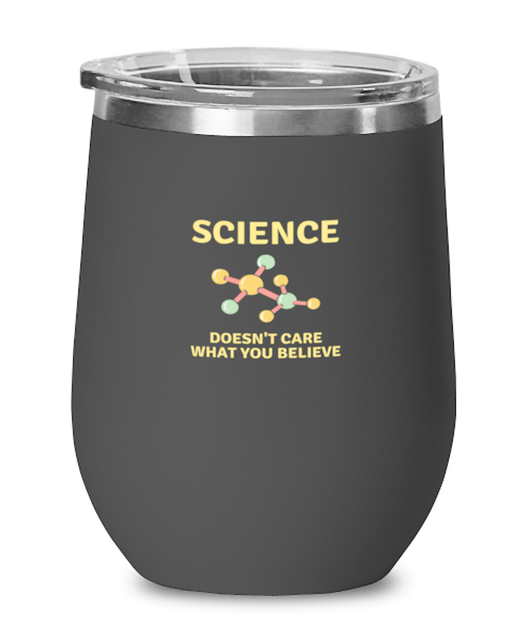 Wine  Tumbler Stainless Steel Insulated  Funny Science Doesn't Care What You Believe Teacher Scientist