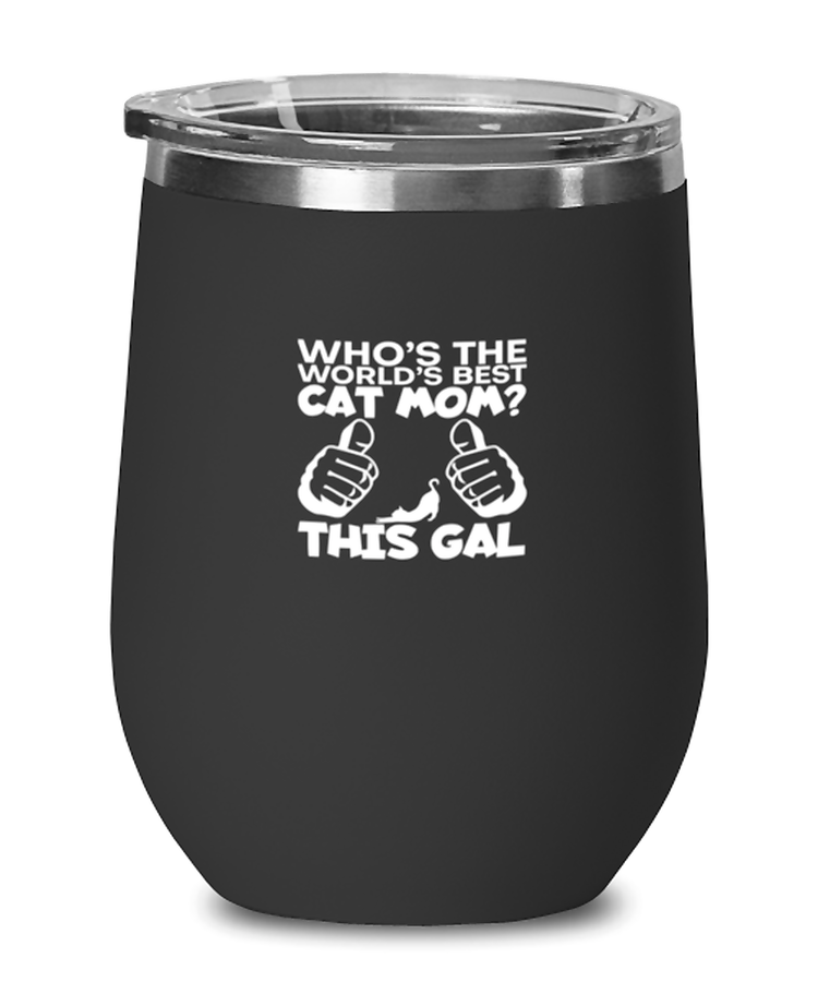 Wine  Tumbler Stainless Steel Insulated  Funny Who's The World's Best Cat Mom This Gal