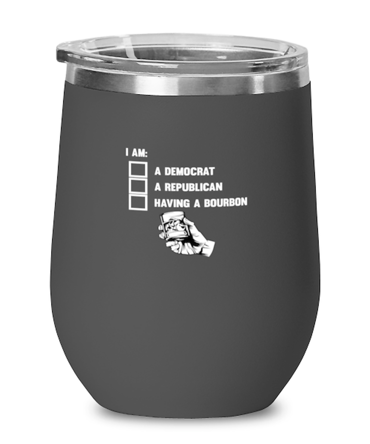 Wine Tumbler Stainless Steel Insulated  Funny I Am A Democrat A Republican Having A Bourbon Alcohol Wine