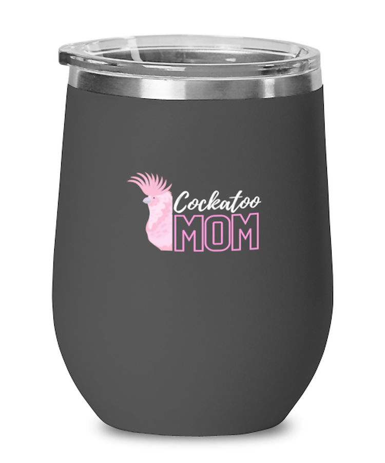 Wine Tumbler Stainless Steel Insulated  Funny Cockatoo Mom Parrots Birds Animals
