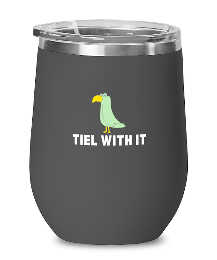 Wine Tumbler Stainless Steel Insulated  Funny Tiel With It Cockatiel Parrot Bird