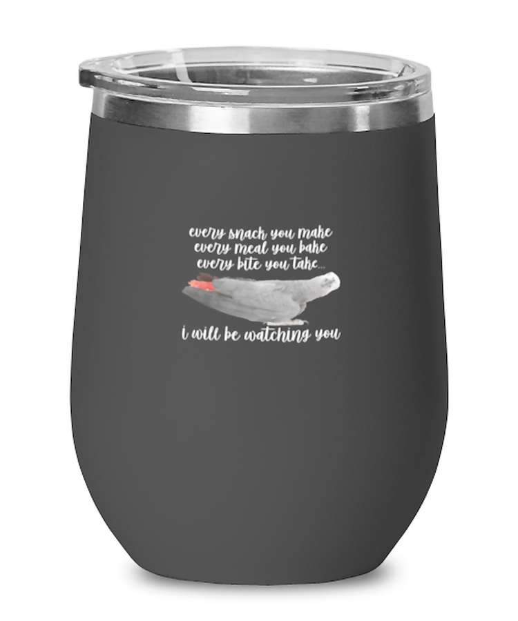 Wine Tumbler Stainless Steel Insulated  Funny Every Snack You Make Every Meal You Bake Every Bite You Take I will be watching you Parrot Bird