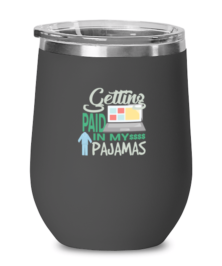 Wine Tumbler Stainless Steel Insulated  Funny Getting Paid In My Pajamas Work From Hom