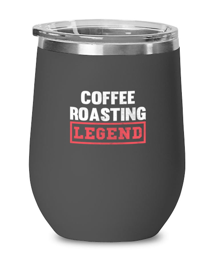 Wine Tumbler Stainless Steel Insulated  Funny Coffee Roasting Legend Drink Espresso