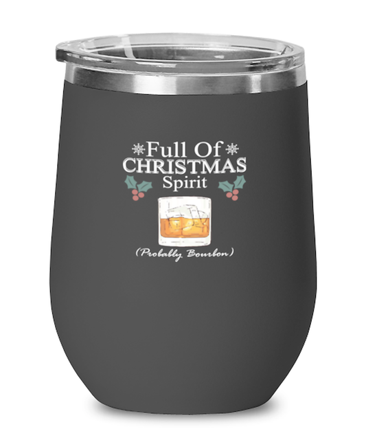 Wine Tumbler Stainless Steel Insulated  Funny Full Of Christmas Spirit Probably Bourbon Wine Drink