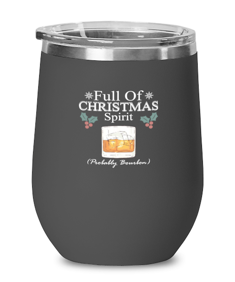 Wine Tumbler Stainless Steel Insulated  Funny Full Of Christmas Spirit Probably Bourbon Wine Drink