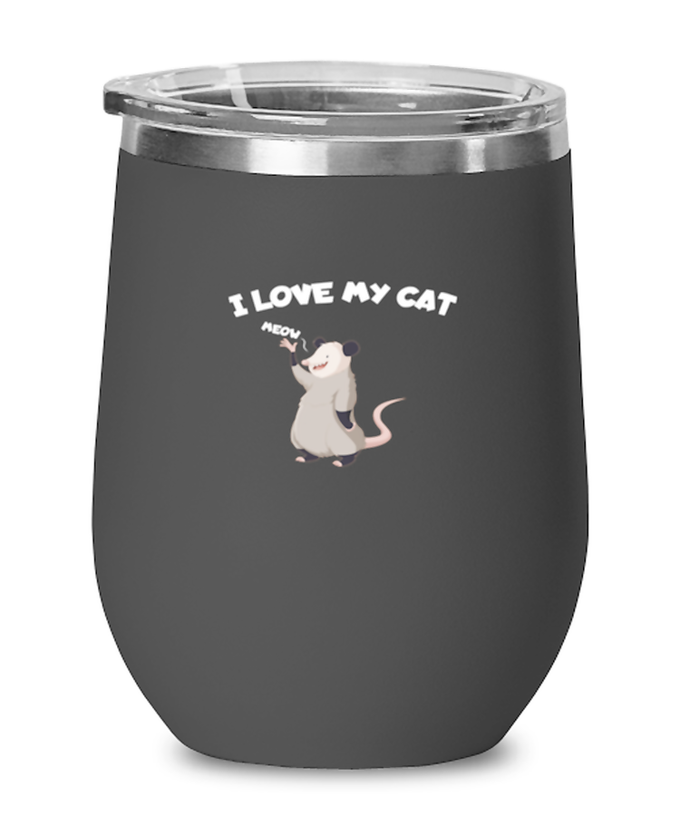 Wine Tumbler Stainless Steel Insulated  Funny I Love My Cat Possum  Animal Jokes