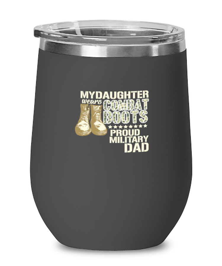 Wine Tumbler Stainless Steel Insulated  Funny My Daughter Wears Combat Boots Proud Military Dad