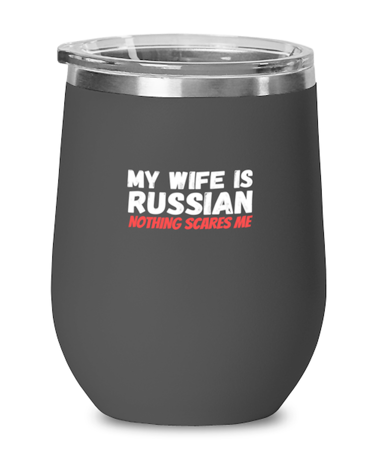 Wine Tumbler Stainless Steel Insulated  Funny My Wife Is Russian Nothing Scares Me Husband