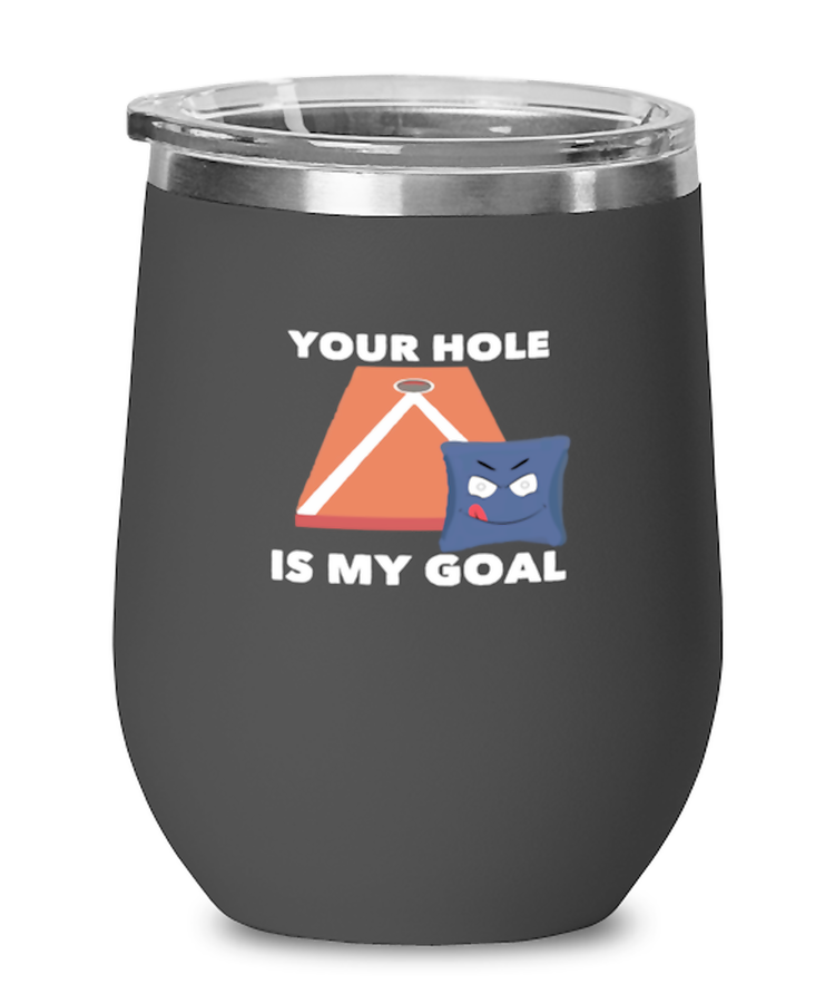 Wine Tumbler Stainless Steel Insulated  Funny Your Hole Is My Goal Cornhole