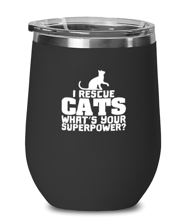 Wine Tumbler Stainless Steel Insulated  Funny I Rescue Cats What's Your Superpower Kittie