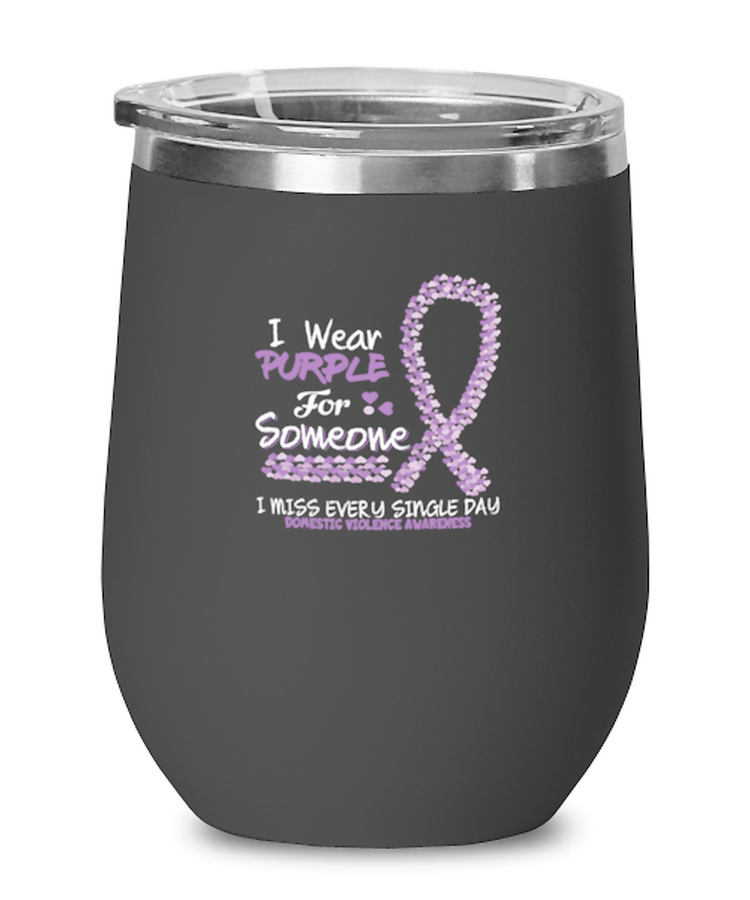 Wine Tumbler Stainless Steel Insulated  I Wear Purple For Someone I Miss Every Single Day Domestic Violence Awareness