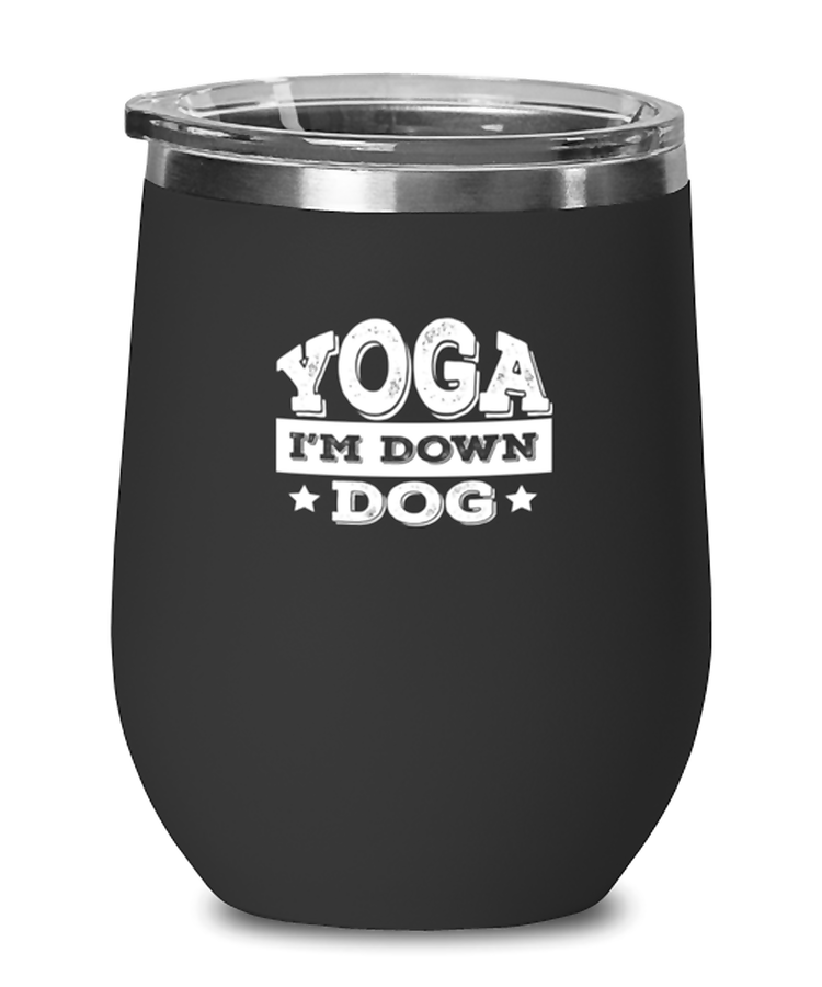 Wine Tumbler Stainless Steel Insulated  Yoga I'm Down Dog Workout Pet Lover