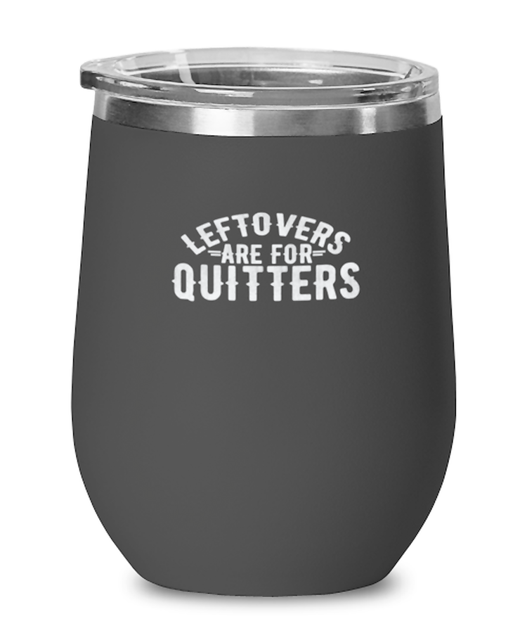 Wine Tumbler Stainless Steel Insulated  Leftovers Are For Quitters turkey Thanksgiving