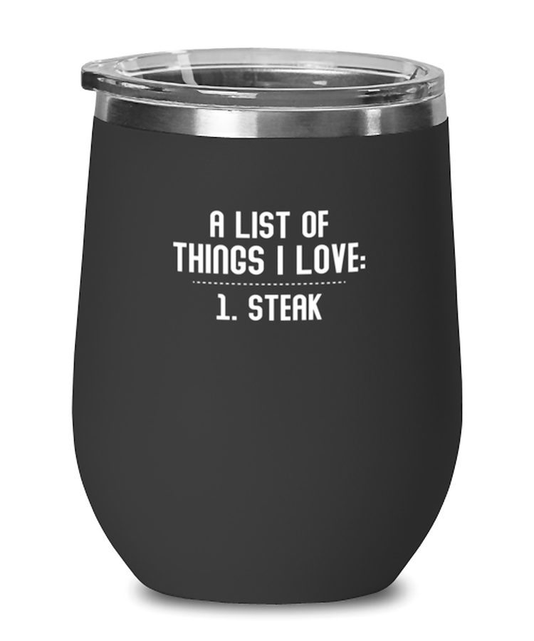 Wine Tumbler Stainless Steel Insulated  A List Of Things I Love Steak Foodie Food