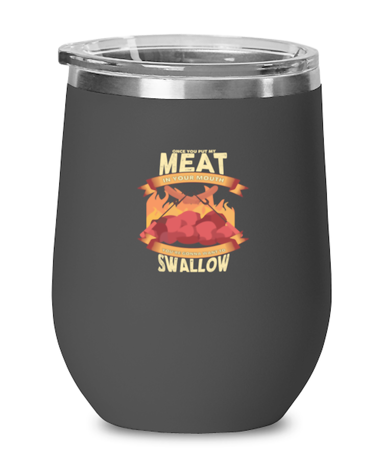 Wine Tumbler Stainless Steel Insulated Funny Once You Put My Meat In Your Mouth You're Gonna Want To Swallow