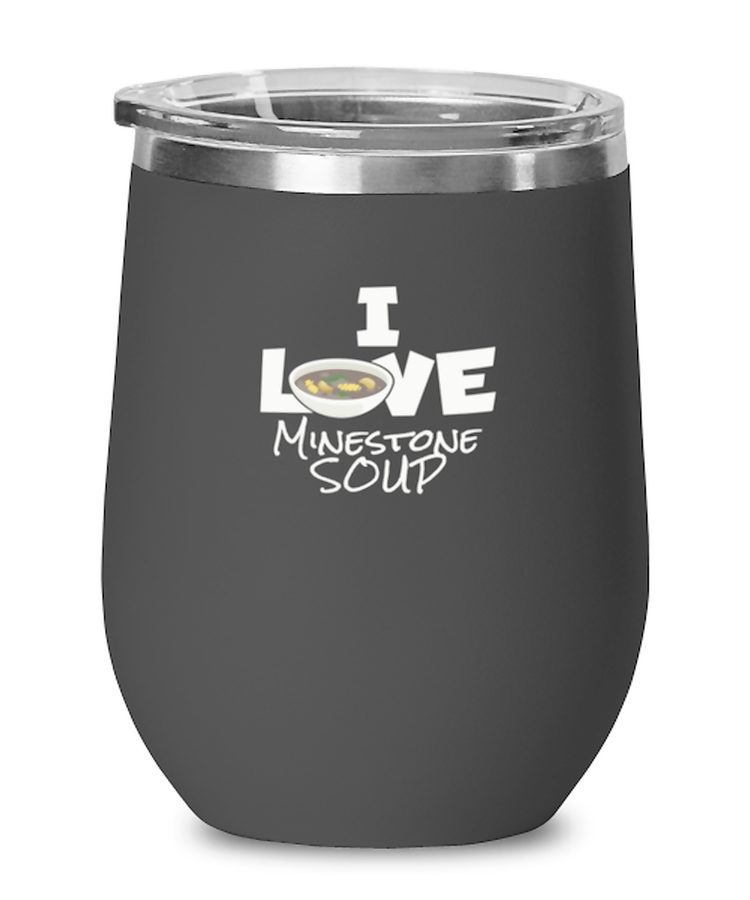 Wine Tumbler Stainless Steel Insulated  I Love Minestrone Soup