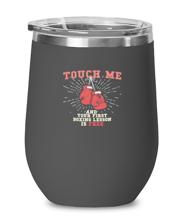 Wine Tumbler Stainless Steel Insulated Funny Touch Me and Your First Boxing Lesson Is Free Boxing Boxer