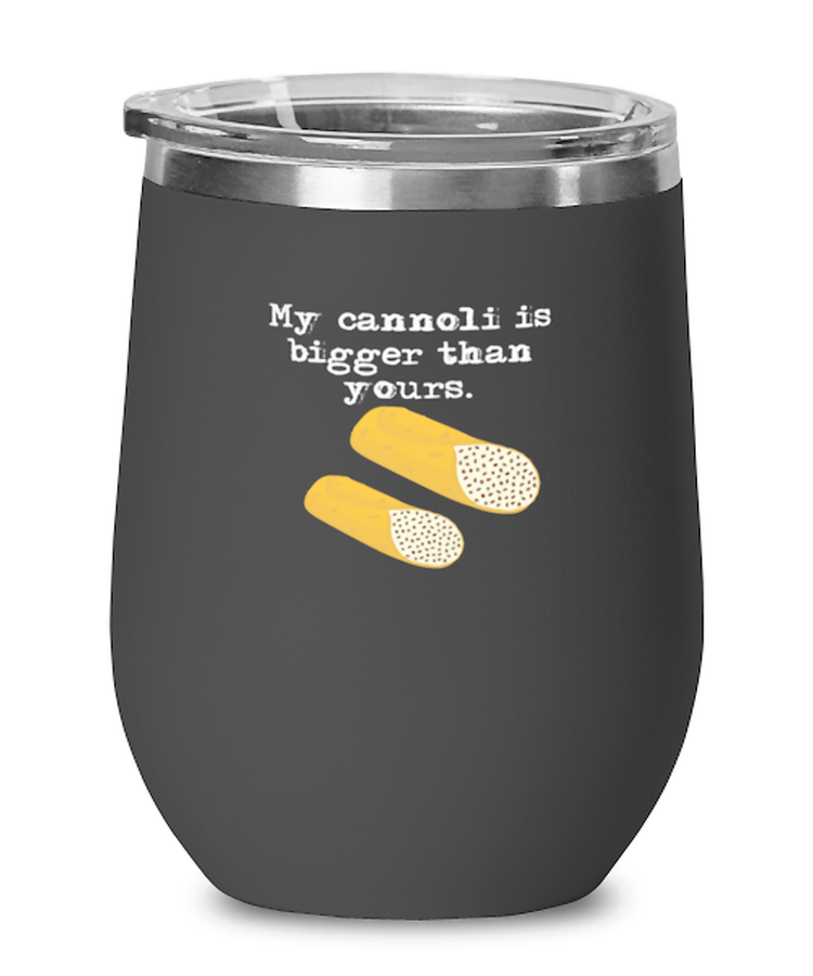 Wine Tumbler Stainless Steel Insulated  Funny My Cannoli Is Bigger Than Yours