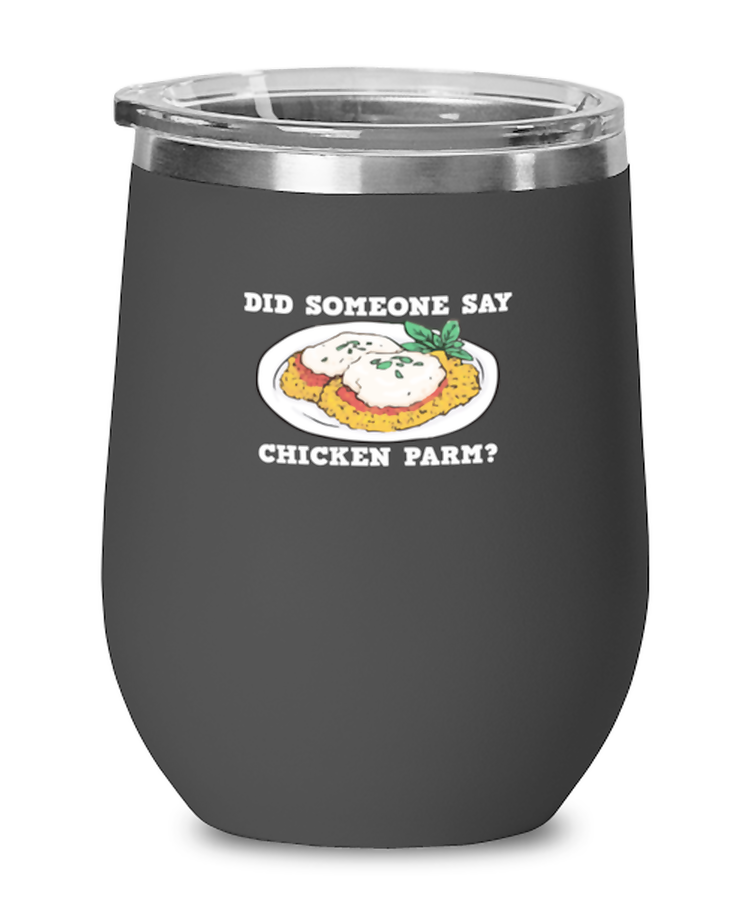 Wine Tumbler Stainless Steel Insulated  Funny Did Someone Say Chicken Parm