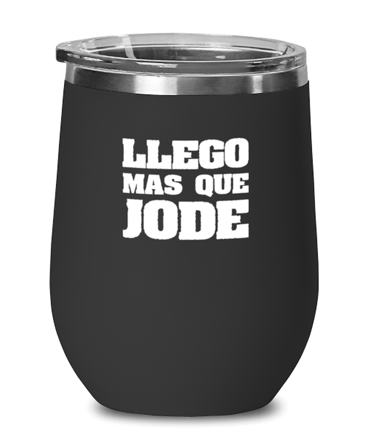 Wine Tumbler Stainless Steel Insulated  Funny Llego Mas Que Jode Sarcasm