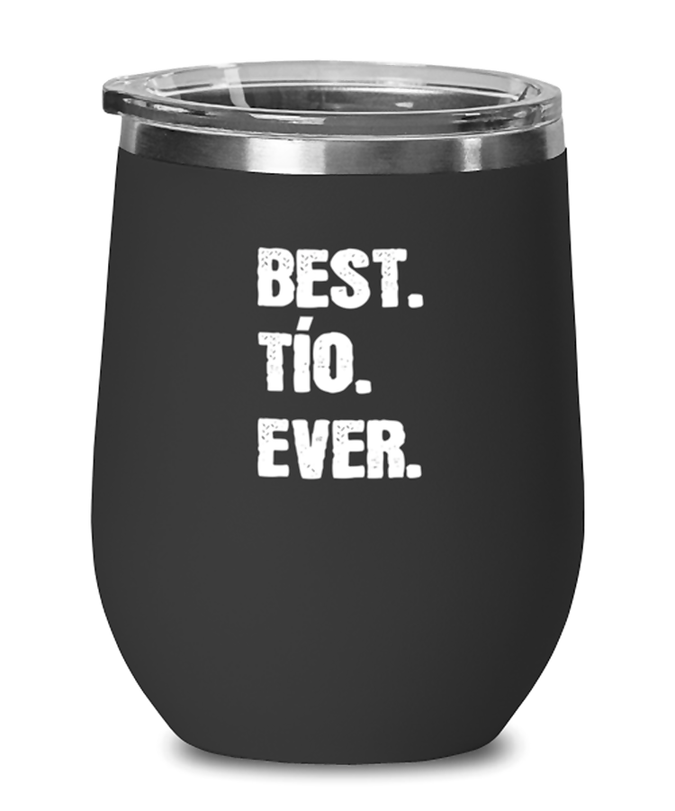Wine Tumbler Stainless Steel Insulated  Funny Best Tio Ever Uncle Family