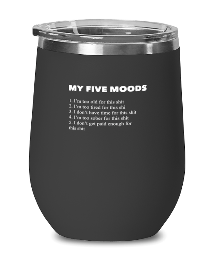 Wine Tumbler Stainless Steel Insulated  Funny My Five Moods Sarcasm