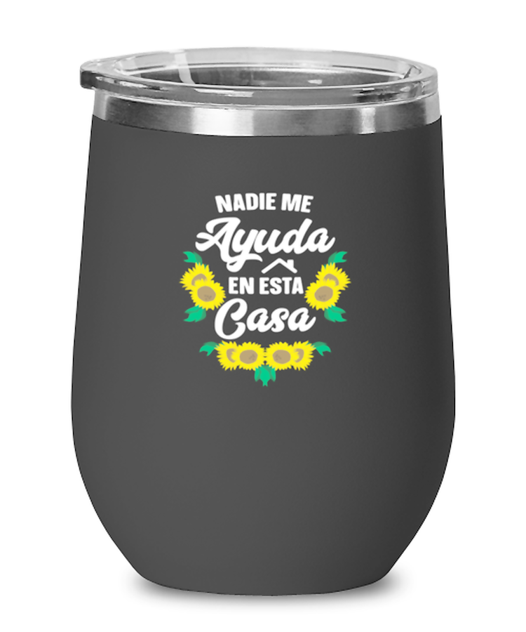 Wine Tumbler Stainless Steel Insulated  Funny Nadie Me Ayuda En Esta Casa Mother's Day