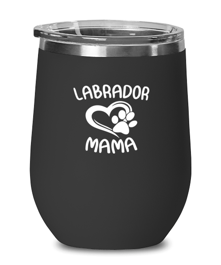 Wine Tumbler Stainless Steel Insulated  Funny Labrador Mama Doggie Pooch