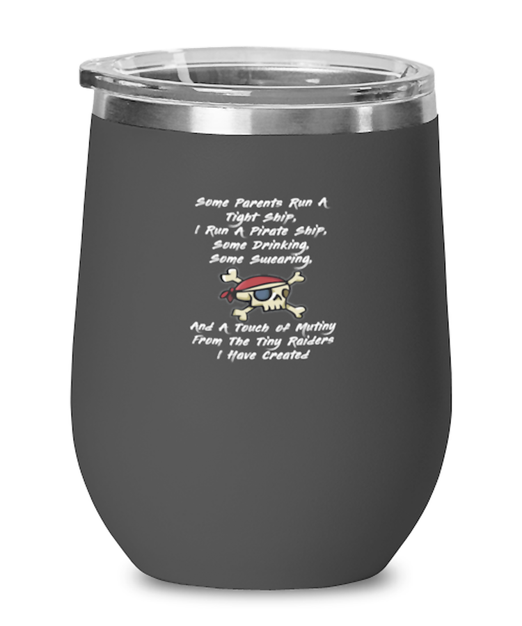 Wine Tumbler Stainless Steel Insulated Funny I Run A Pirate Ship Parents Parenthood