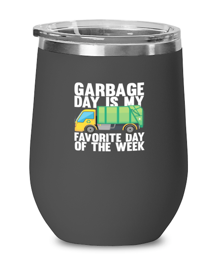 Wine Tumbler Stainless Steel Insulated Funny Garbage Day Is My Favorite Day Of The Week Truck