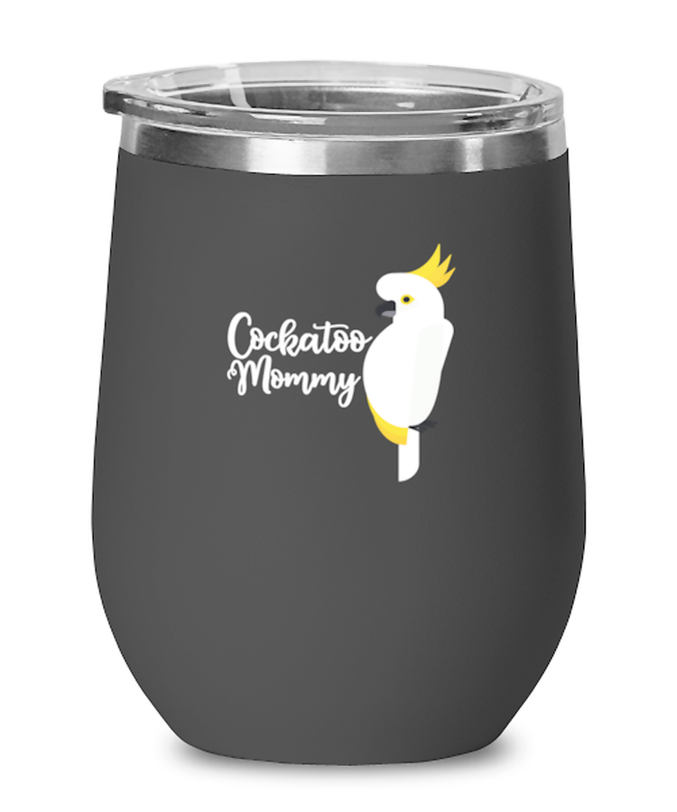 Wine Tumbler Stainless Steel Insulated  Funny Cockatoo Mommy Parrot Bird Lover