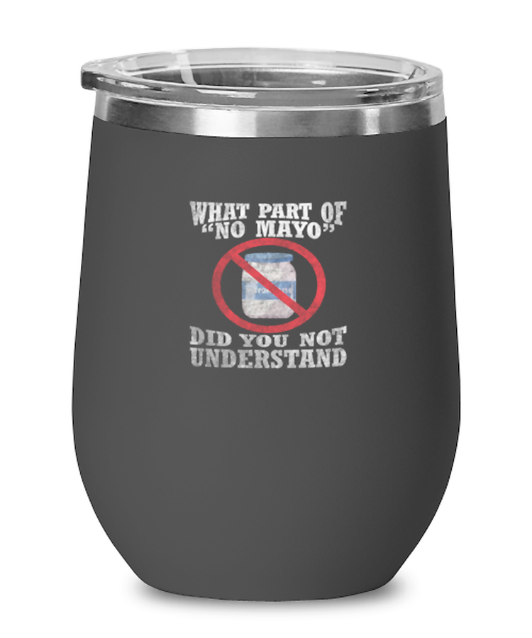 Wine Tumbler Stainless Steel Insulated Funny What Part Of No Mayo Did You Not Understand Mayonnaise